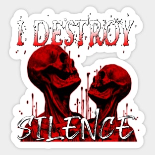 I Destroy Silence Macabre Sticker